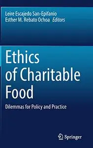 Ethics of Charitable Food: Dilemmas for Policy and Practice