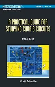A Practical Guide for Studying Chua's Circuits (Nonlinear Science, Series a) (World Scientific Series on Nonlinear Science: Ser