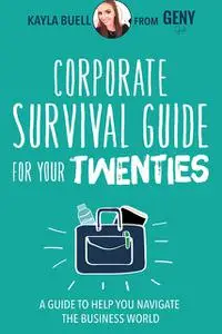 «Corporate Survival Guide for Your Twenties» by Kayla Buell