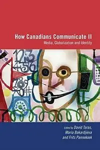 How Canadians Communicate II: Media, Globalization, and Identity (No. 2)