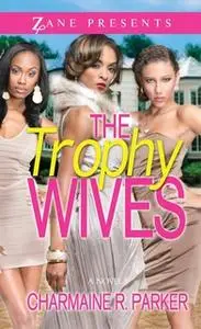 «The Trophy Wives» by Charmaine R. Parker