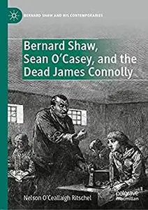 Bernard Shaw, Sean O’Casey, and the Dead James Connolly