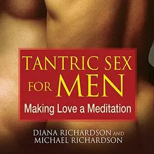 Tantric Sex for Men: Making Love a Meditation [Audiobook]