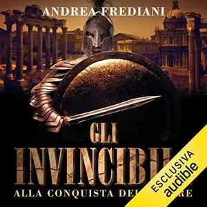 «Gli invincibili. Alla conquista del potere» by Andrea Frediani