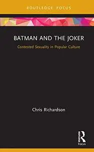 Batman and the Joker: Contested Sexuality in Popular Culture