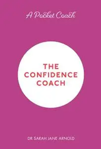 «A Pocket Coach: The Confidence Coach» by Sarah Arnold