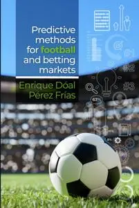 Predictive Methods for Football and Betting Markets