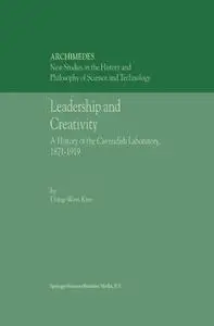 Leadership and Creativity: A History of the Cavendish Laboratory, 1871–1919