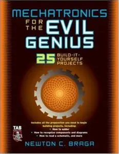 Newton C. Braga, "Mechatronics for the Evil Genius: 25 Build-it-Yourself Projects" (repost)