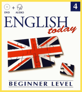English Today • Multimedia Course • Volume 4 • Beginner Level 4
