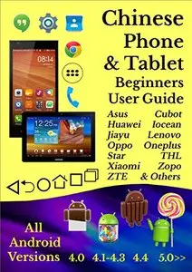 Chinese Phone & Tablet Beginners User Guide: All Android Versions 4.0 Thru 5.0 Lollipop