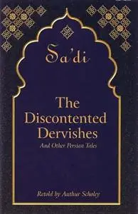 The Discontented Dervishes: And Other Persian Tales