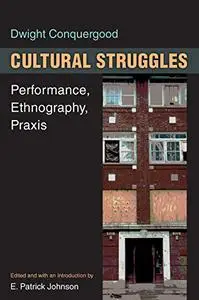 Cultural Struggles: Performance, Ethnography, Praxis