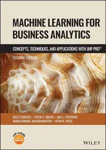 Machine Learning for Business Analytics: Concepts, Techniques and Applications with JMP Pro