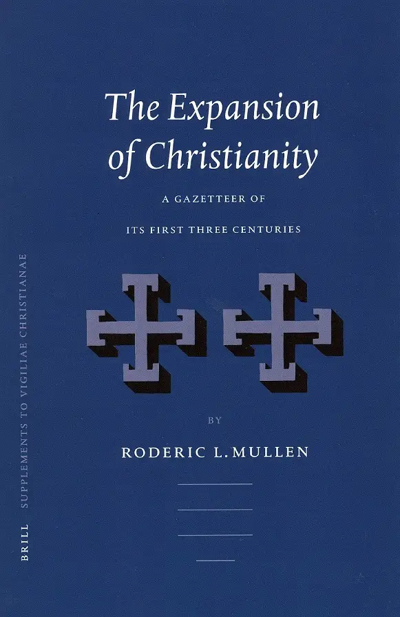 The Expansion of Christianity: A Gazetteer of Its First Three Centuries (Supplements to Vigiliae Christianae, V. 69) (Repost)