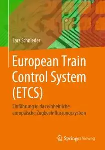 European Train Control System (ETCS): Einführung in das einheitliche europäische Zugbeeinflussungssystem