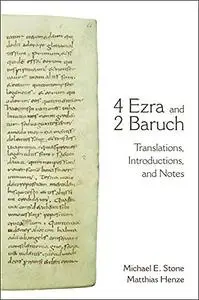 4 Ezra and 2 Baruch: Translations, Introductions, and Notes