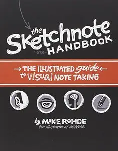 The Sketchnote Handbook: The Illustrated Guide to Visual Notetaking (Repost)