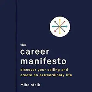 The Career Manifesto: Discover Your Calling and Create an Extraordinary Life [Audiobook]