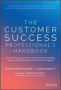 The Customer Success Professional's Handbook: How to Thrive in One of the World's Fastest Growing Careers―While Driving