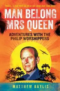 Man Belong Mrs Queen, Adventures With the Philip Worshippers