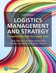 Logistics Management and Strategy 6th Edition (repost)