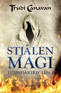 «Tusindårsreglen #1: Stjålen magi» by Trudi Canavan