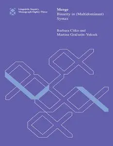 Merge: Binarity in (Multidominant) Syntax (Linguistic Inquiry Monographs)