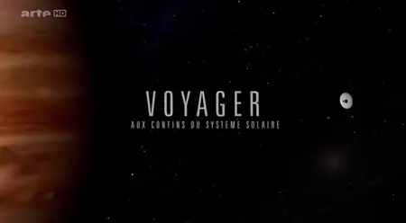 (Arte) «Voyager», aux confins du système solaire (2013)