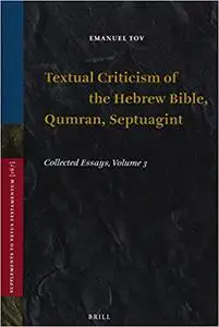 Textual Criticism of the Hebrew Bible, Qumran, Septuagint: Collected Essays