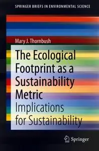 The Ecological Footprint as a Sustainability Metric: Implications for Sustainability