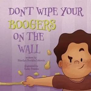 «Don't Wipe Your Boogers on the Wall» by Marilyn Bricklin Lebovitz