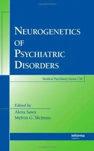 Neurogenetics of Psychiatric Disorders (Medical Psychiatry Series) by Akira Sawa