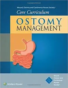 Wound, Ostomy and Continence Nurses Society Core Curriculum: Ostomy Management (Repost)