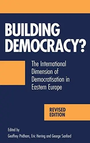 Building Democracy?: The International Dimension of Democratisation in Eastern Europe