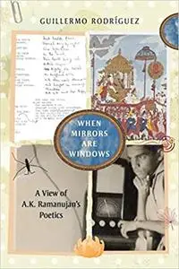 When Mirrors Are Windows: A View of A.K. Ramanujan's Poetics
