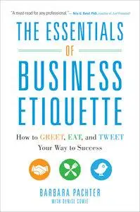 The Essentials of Business Etiquette: How to Greet, Eat, and Tweet Your Way to Success (Repost)
