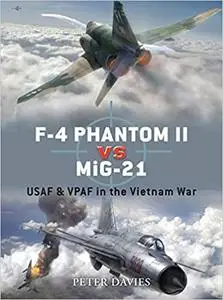 F-4 Phantom II vs MiG-21: USAF & VPAF in the Vietnam War