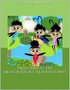 «Niagara & The Mosquitoes Adventures» by Cindy Christmas