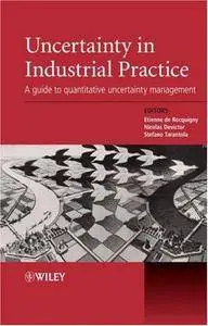 Uncertainty in Industrial Practice: A Guide to Quantitative Uncertainty Management