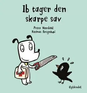 «Ib tager den skarpe sav - Lyt&læs» by Rasmus Bregnhøi,Peter Nordahl