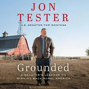 Grounded: A Senator’s Lessons on Winning Back Rural America [Audiobook]