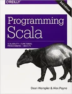 Programming Scala: Scalability = Functional Programming + Objects, 2 edition