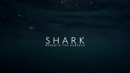 BBC - Shark: Beneath the Surface (2015)