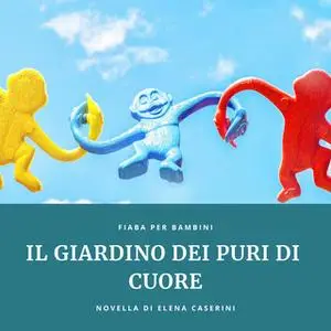 «Il Giardino dei Puri di Cuore» by Elena Caserini