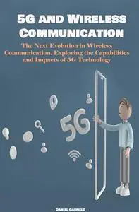5G and Wireless Communication The Next Evolution in Wireless Communication.