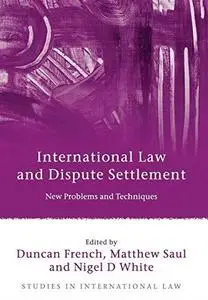 International Law and Dispute Settlement: New Problems and Techniques