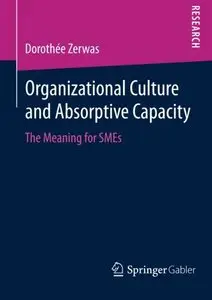 Organizational Culture and Absorptive Capacity: The Meaning for SMEs