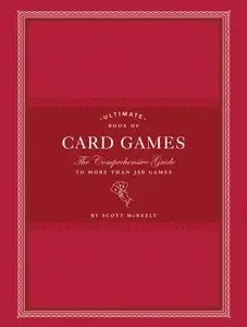 Ultimate Book of Card Games: The Comprehensive Guide to More Than 350 Card Games (Repost)