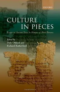 Culture In Pieces: Essays on Ancient Texts in Honour of Peter Parsons
